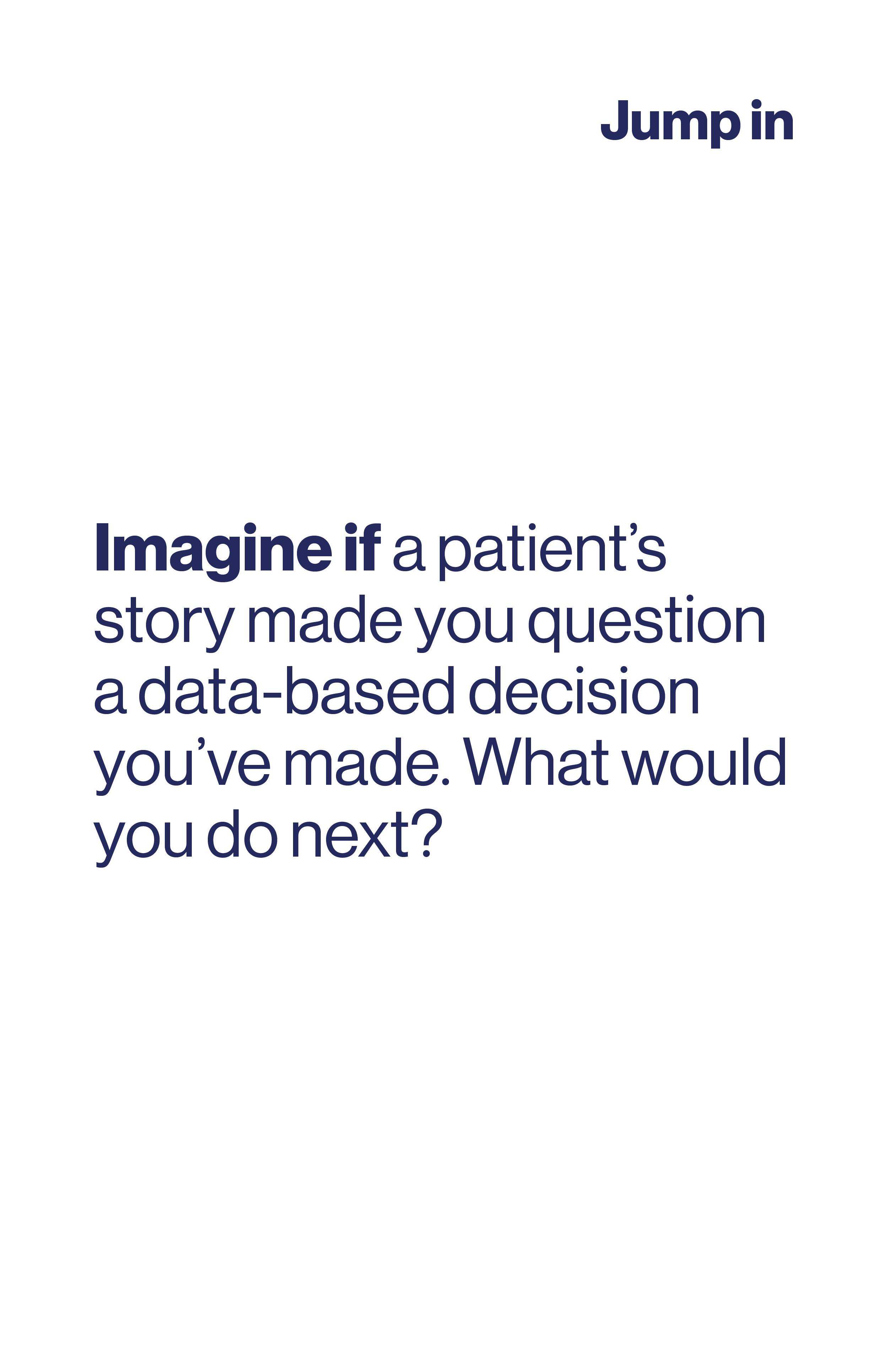 Imagine if a patient's story made you question a data-based decision you've made. What would you do next?